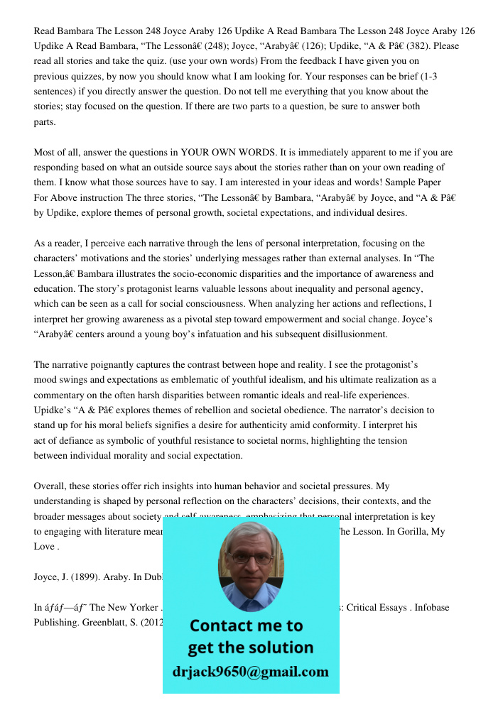 Read Bambara, “The Lesson” (248); Joyce, “Araby” (126); Updike, “A & P” (382). Please read all stories and take the quiz. (use your own words) From the feedback