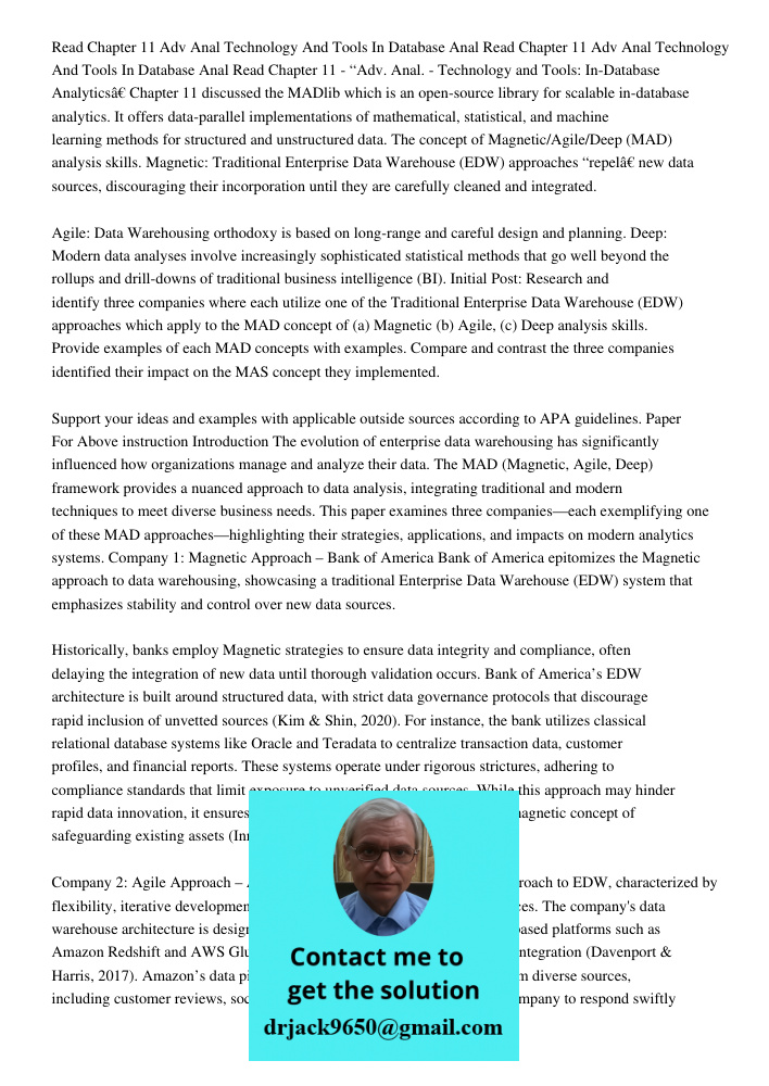 Read Chapter 11 - “Adv. Anal. - Technology and Tools: In-Database Analytics” Chapter 11 discussed the MADlib which is an open-source library for scalable in-dat