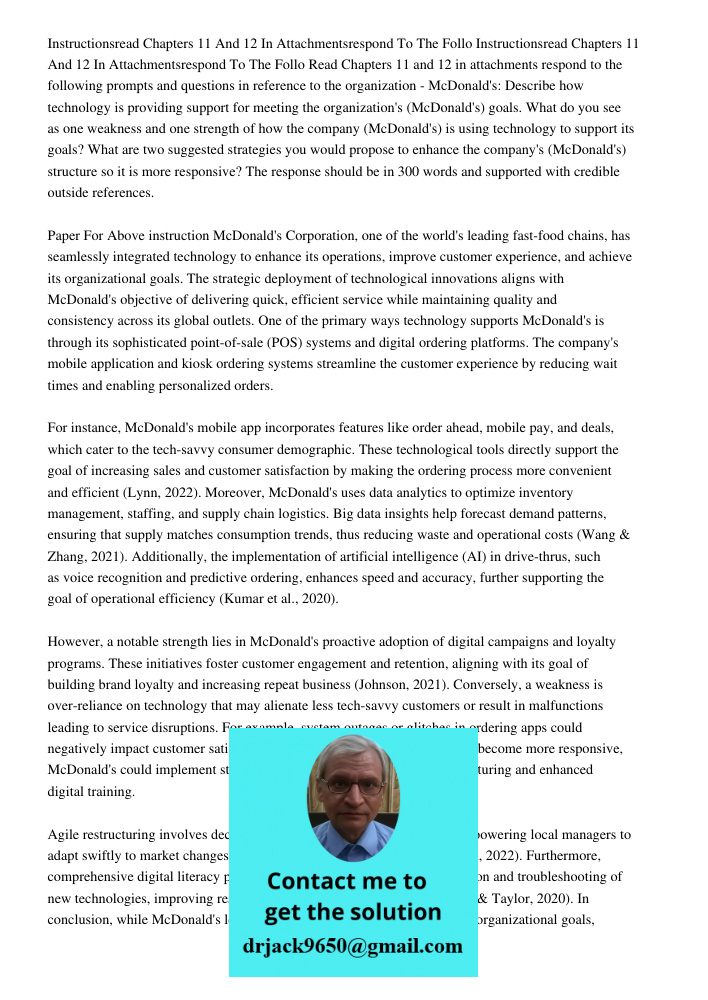 Read Chapters 11 and 12 in attachments respond to the following prompts and questions in reference to the organization - McDonald's: Describe how technology is 