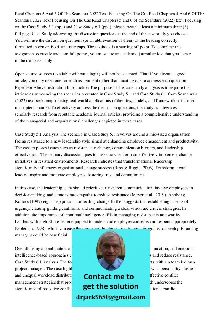 Read Chapters 5 and 6 of the Scandura (2022) text. Focusing on the Case Study 5.1 (pp. ) and Case Study 6.1 (pp. ), please create at least a minimum three (3) f