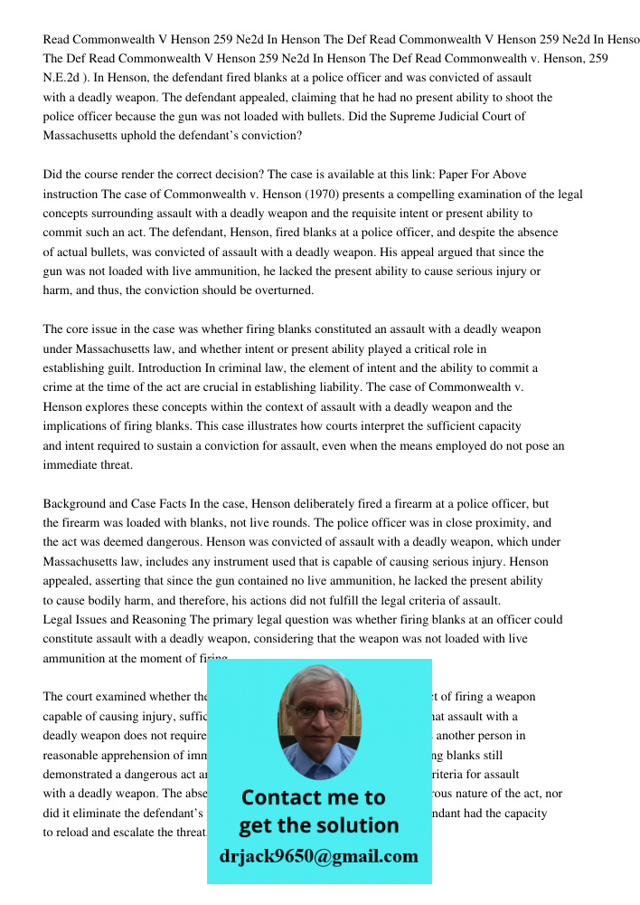 Read Commonwealth V Henson 259 Ne2d 769 1970 In Henson The Def Read Commonwealth v. Henson, 259 N.E.2d 769 (1970). In Henson, the defendant fired blanks at a po