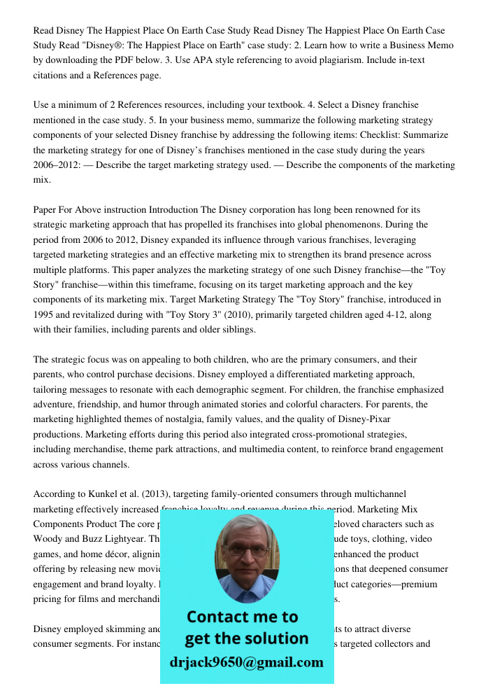 Read "Disney®: The Happiest Place on Earth" case study: 2. Learn how to write a Business Memo by downloading the PDF below. 3. Use APA style referencing to avoi