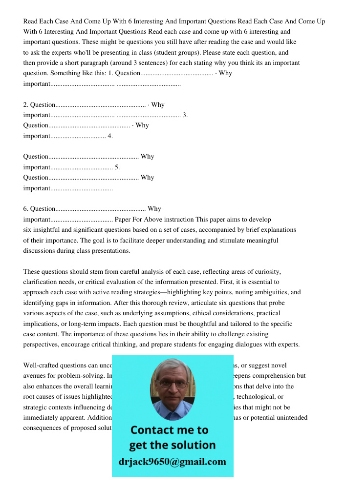 Read each case and come up with 6 interesting and important questions. These might be questions you still have after reading the case and would like to ask the 