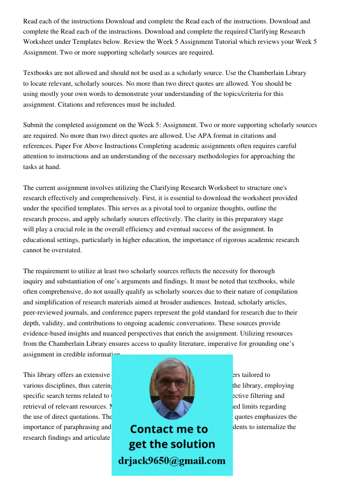 Read each of the instructions. Download and complete the required Clarifying Research Worksheet under Templates below. Review the Week 5 Assignment Tutorial whi