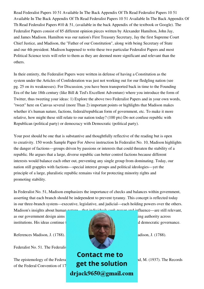 Read Federalist Papers 10 51 Available In The Back Appendix Of Th Read Federalist Papers #10 & 51, (available in the back Appendix of the textbook or Google). T