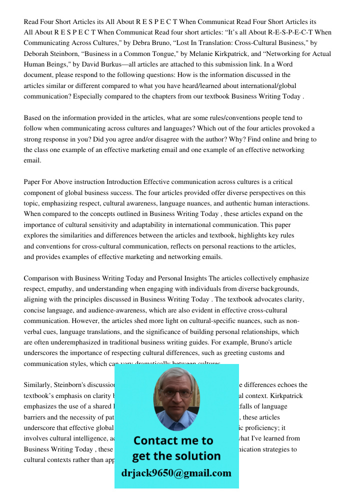 Read four short articles: “It’s all About R-E-S-P-E-C-T When Communicating Across Cultures," by Debra Bruno, “Lost In Translation: Cross-Cultural Business," by 