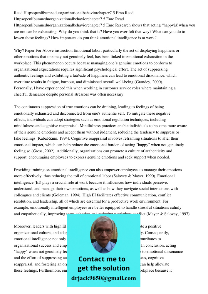 Read Httpsopenlibumneduorganizationalbehaviorchapter7 5 Emo Research shows that acting “happy” when you are not can be exhausting. Why do you think that is? Hav