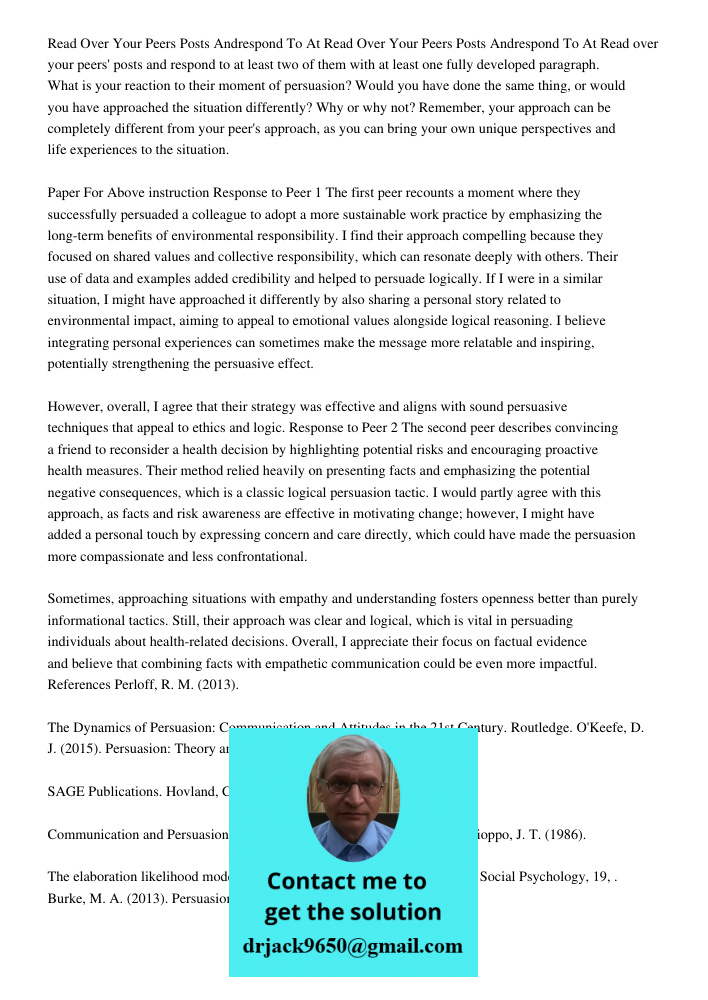 Read over your peers' posts and respond to at least two of them with at least one fully developed paragraph. What is your reaction to their moment of persuasion