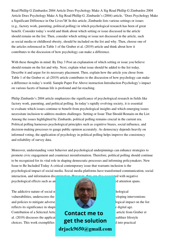 Read Phillip G. Zimbardo’s (2004) article, “Does Psychology Make a Significant Difference in Our Lives?” In this article, Zimbardo lists various settings or iss