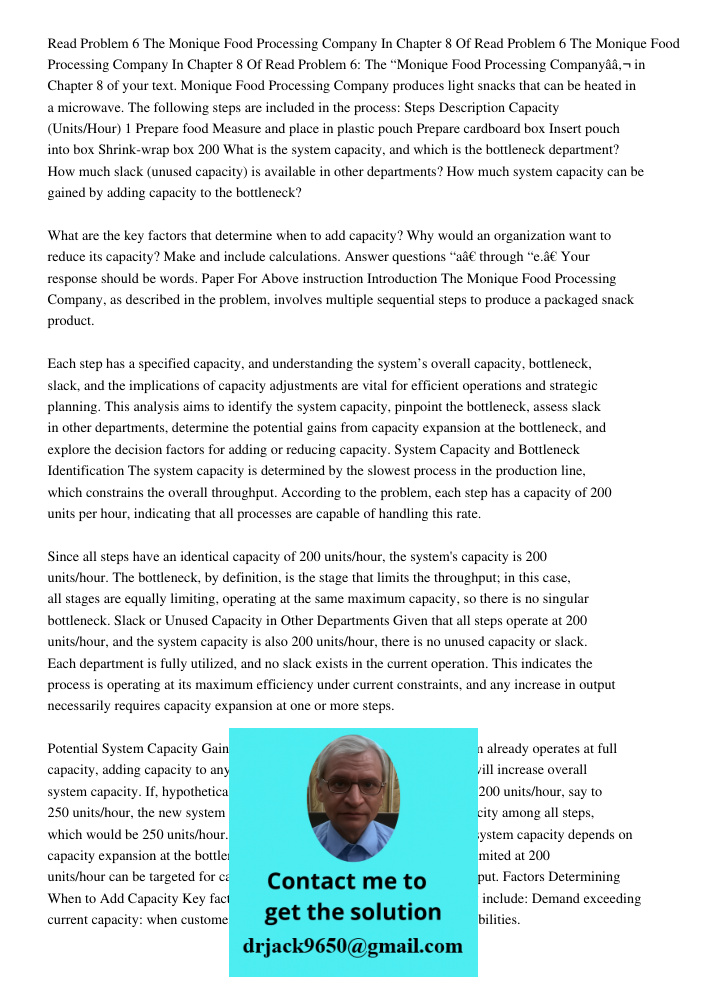 Read Problem 6: The “Monique Food Processing Companyâ€ in Chapter 8 of your text. Monique Food Processing Company produces light snacks that can be heated in a 