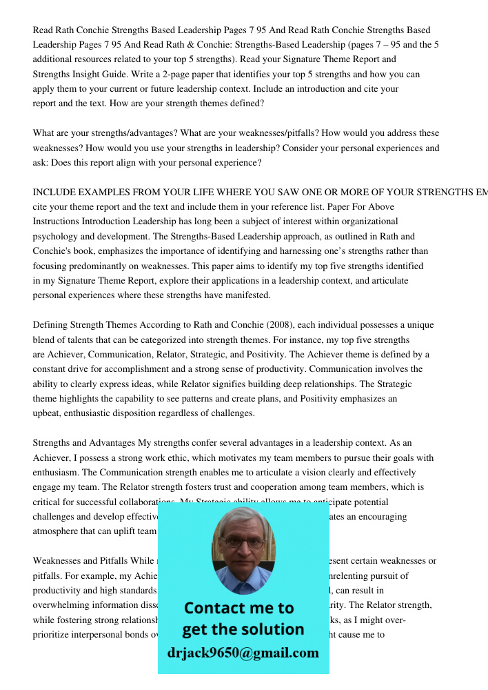 Read Rath & Conchie: Strengths-Based Leadership (pages 7 – 95 and the 5 additional resources related to your top 5 strengths). Read your Signature Theme Report 