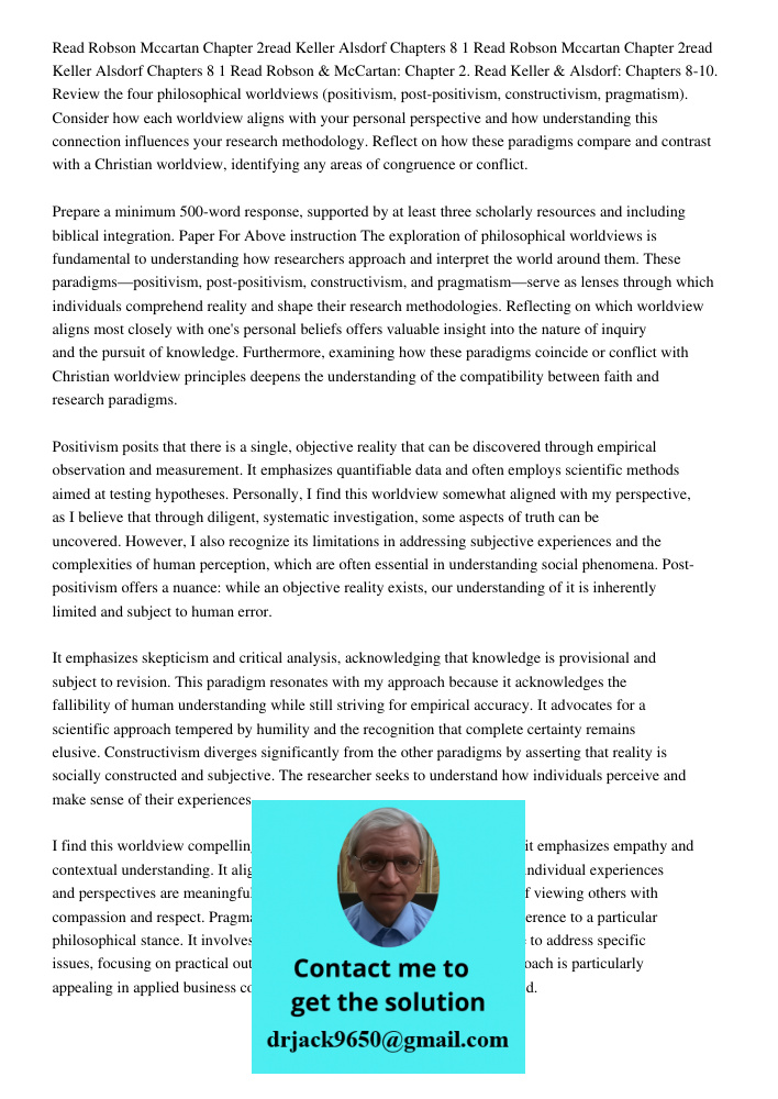 Read Robson & McCartan: Chapter 2. Read Keller & Alsdorf: Chapters 8-10. Review the four philosophical worldviews (positivism, post-positivism, constructivism, 
