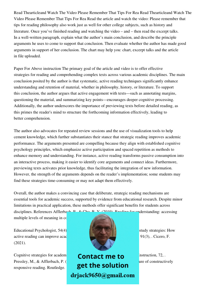 Read the article and watch the video: Please remember that tips for reading philosophy also work just as well for other college subjects, such as history and li