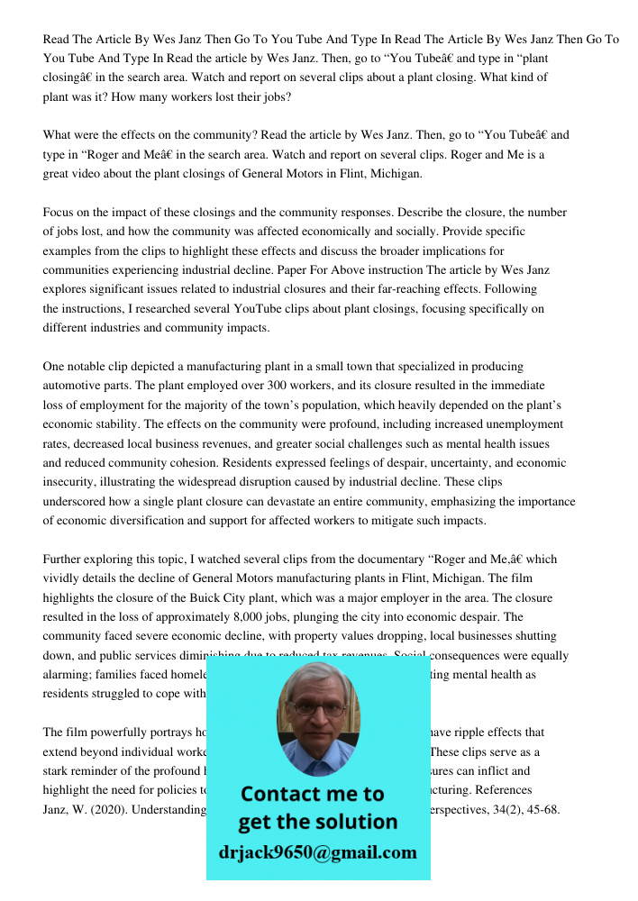 Read the article by Wes Janz. Then, go to “You Tube” and type in “plant closing” in the search area. Watch and report on several clips about a plant closing. Wh