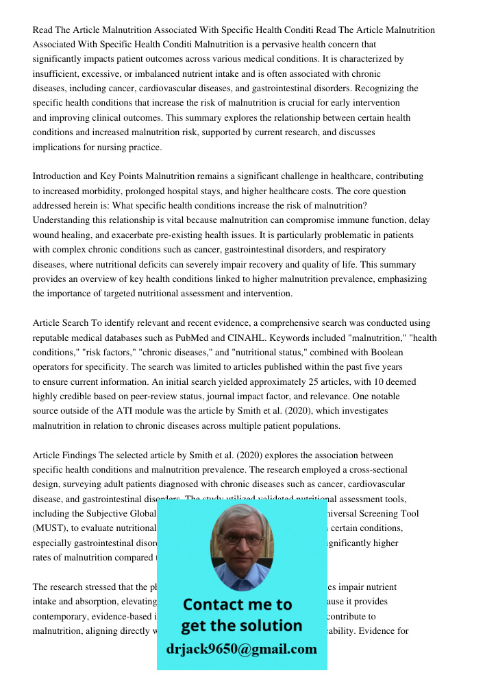 Malnutrition is a pervasive health concern that significantly impacts patient outcomes across various medical conditions. It is characterized by insufficient, e