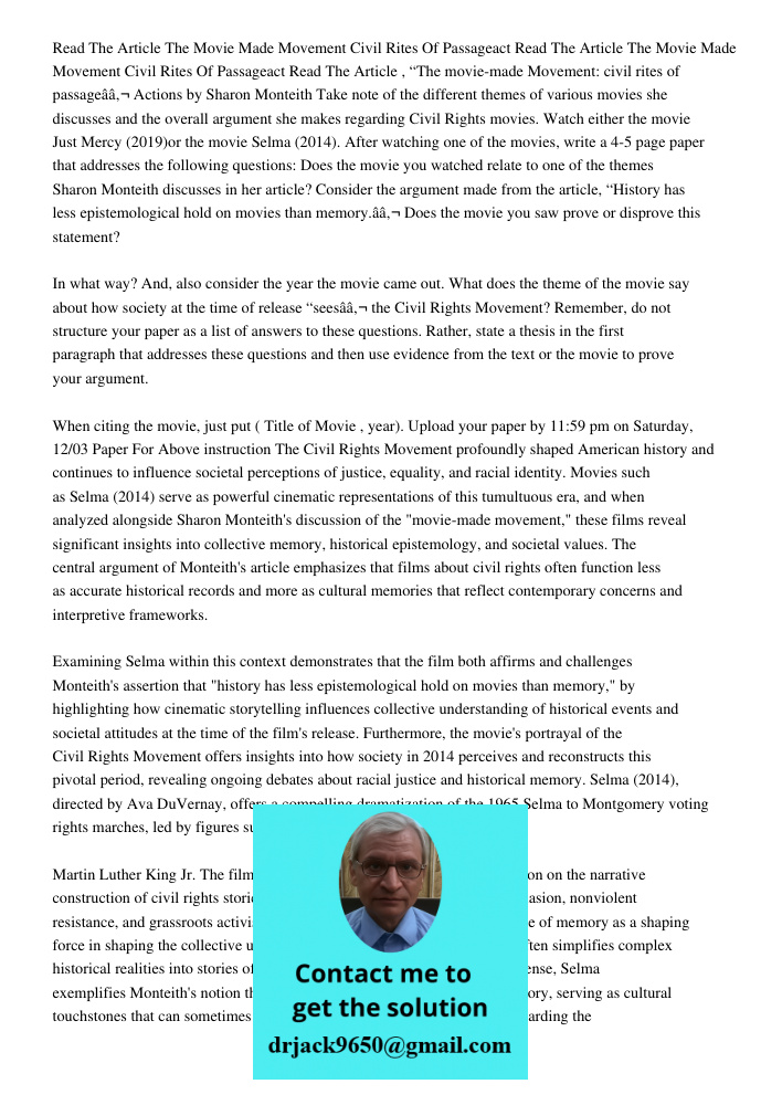 Read The Article , “The movie-made Movement: civil rites of passageâ€ Actions by Sharon Monteith Take note of the different themes of various movies she discuss