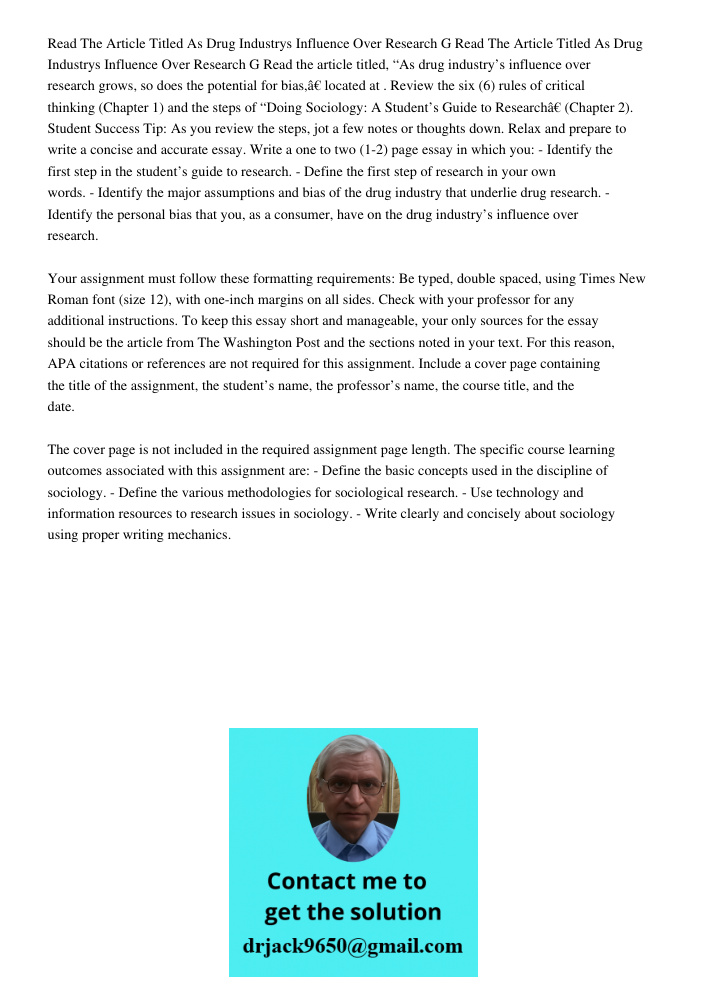 Read the article titled, “As drug industry’s influence over research grows, so does the potential for bias,” located at . Review the six (6) rules of critical t