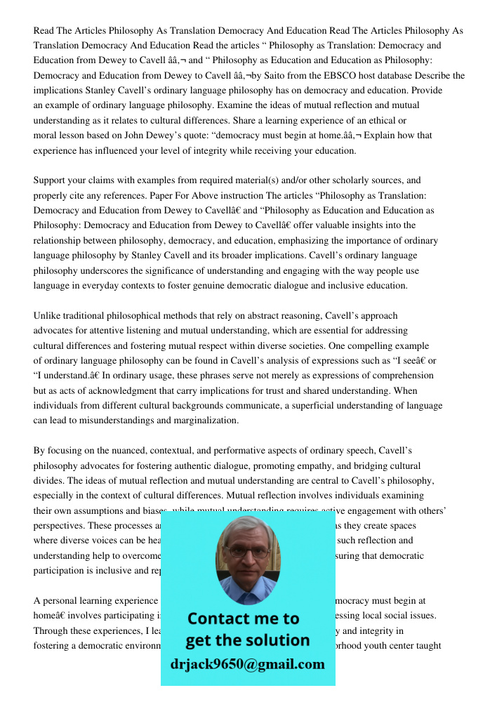 Read the articles “ Philosophy as Translation: Democracy and Education from Dewey to Cavell â€ and “ Philosophy as Education and Education as Philosophy: Democr