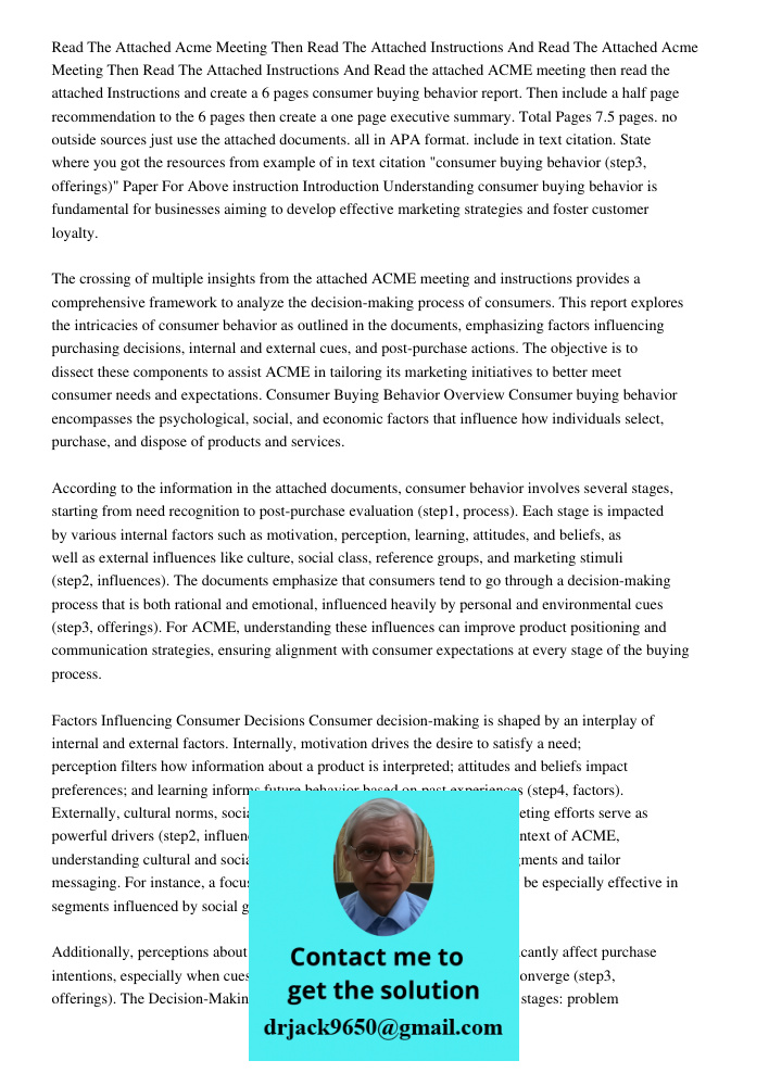 Read the attached ACME meeting then read the attached Instructions and create a 6 pages consumer buying behavior report. Then include a half page recommendation