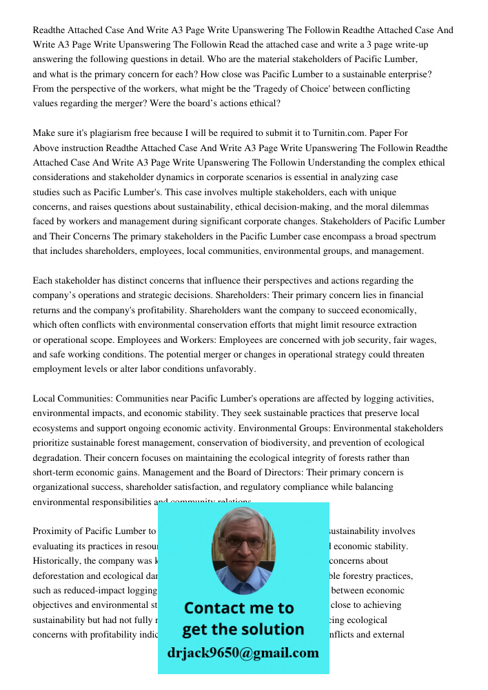 Read the attached case and write a 3 page write-up answering the following questions in detail. Who are the material stakeholders of Pacific Lumber, and what is