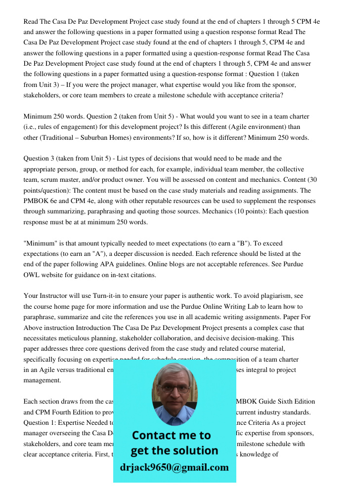 Read The Casa De Paz Development Project case study found at the end of chapters 1 through 5, CPM 4e and answer the following questions in a paper formatted usi