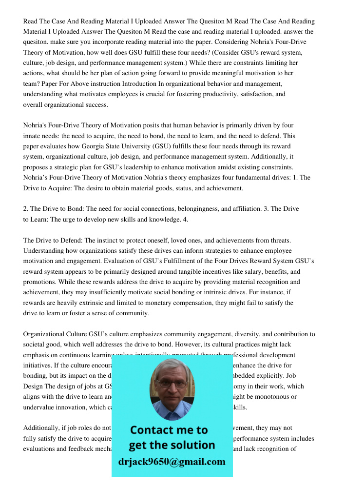 Read the case and reading material I uploaded. answer the quesiton. make sure you incorporate reading material into the paper. Considering Nohria's Four-Drive T