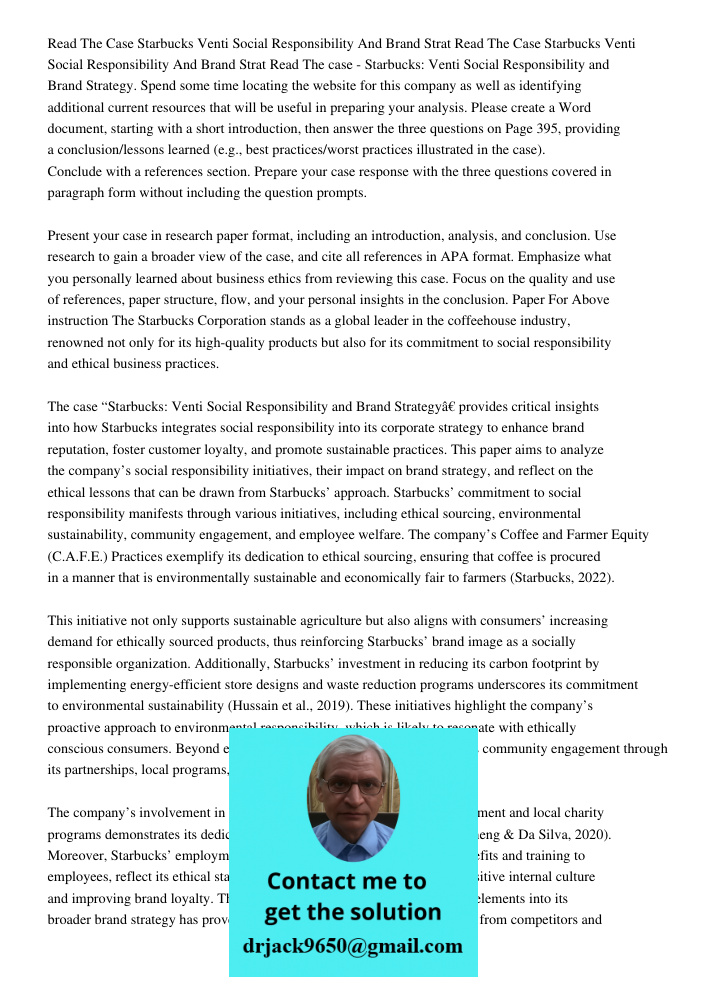 Read The case - Starbucks: Venti Social Responsibility and Brand Strategy. Spend some time locating the website for this company as well as identifying addition