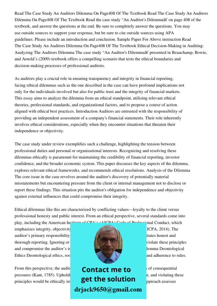 Read the case study “An Auditor's Dilemma” on page 408 of the textbook, and answer the questions at the end. Be sure to completely answer the questions. You may