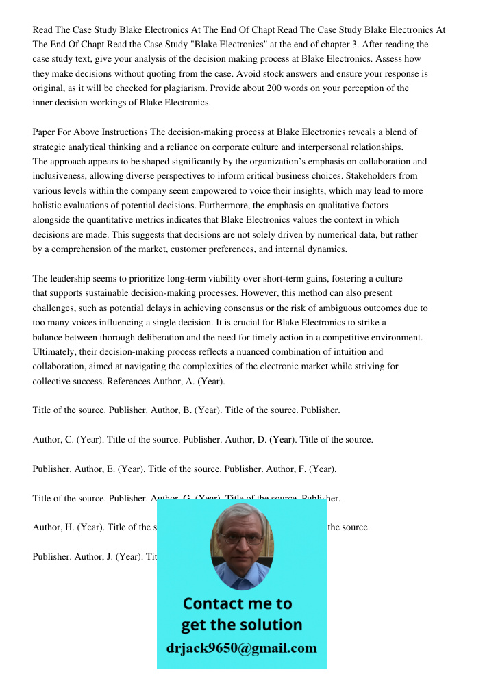 Read the Case Study "Blake Electronics" at the end of chapter 3. After reading the case study text, give your analysis of the decision making process at Blake E