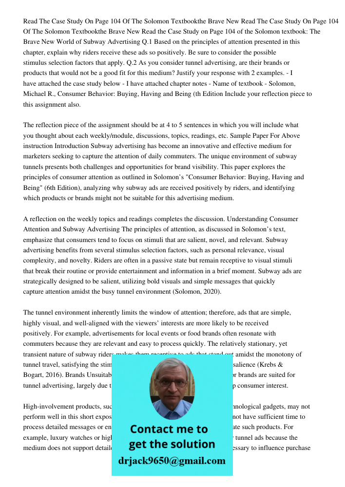 Read the Case Study on Page 104 of the Solomon textbook: The Brave New World of Subway Advertising Q.1 Based on the principles of attention presented in this ch