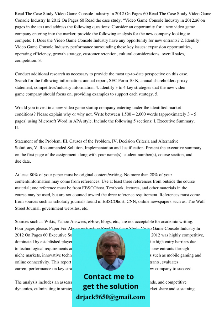 Read the case study, “Video Game Console Industry in 2012,” on pages in the text and address the following questions: Consider an opportunity for a new video ga
