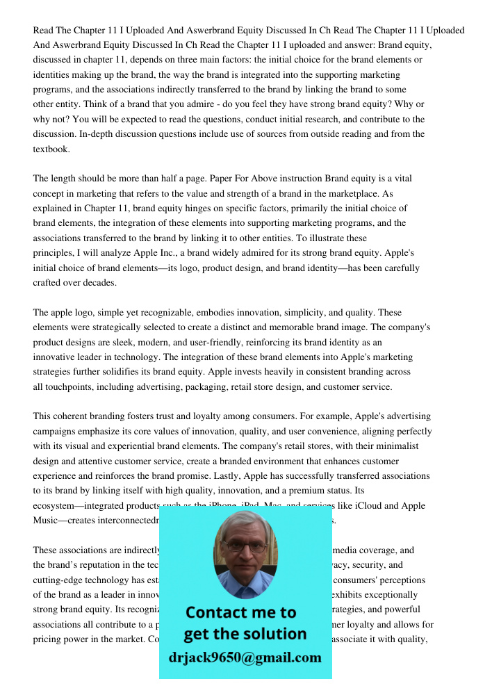 Read the Chapter 11 I uploaded and answer: Brand equity, discussed in chapter 11, depends on three main factors: the initial choice for the brand elements or id