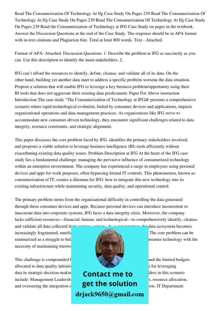 Read The Consumerization Of Technology At Ifg Case Study On Pages 239 Read the Consumerization of Technology at IFG Case Study on pages in the textbook. Answer 