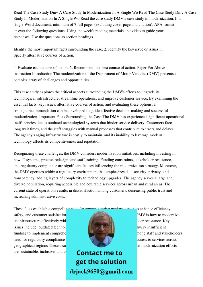Read the case study DMV a case study in modernization. In a single Word document, minimum of 7 full pages (excluding cover page and citation), APA format, answe