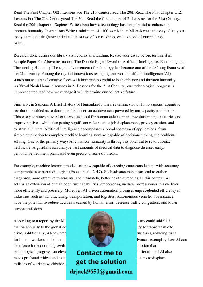 Read the first chapter of 21 Lessons for the 21st Century. Read the 20th chapter of Sapiens. Write about how a technology has the potential to enhance or threat