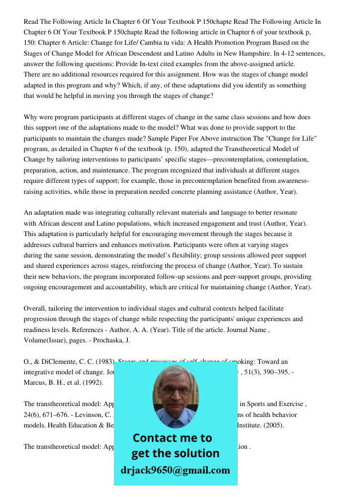 Read the following article in Chapter 6 of your textbook p, 150: Chapter 6 Article: Change for Life/ Cambia tu vida: A Health Promotion Program Based on the Sta
