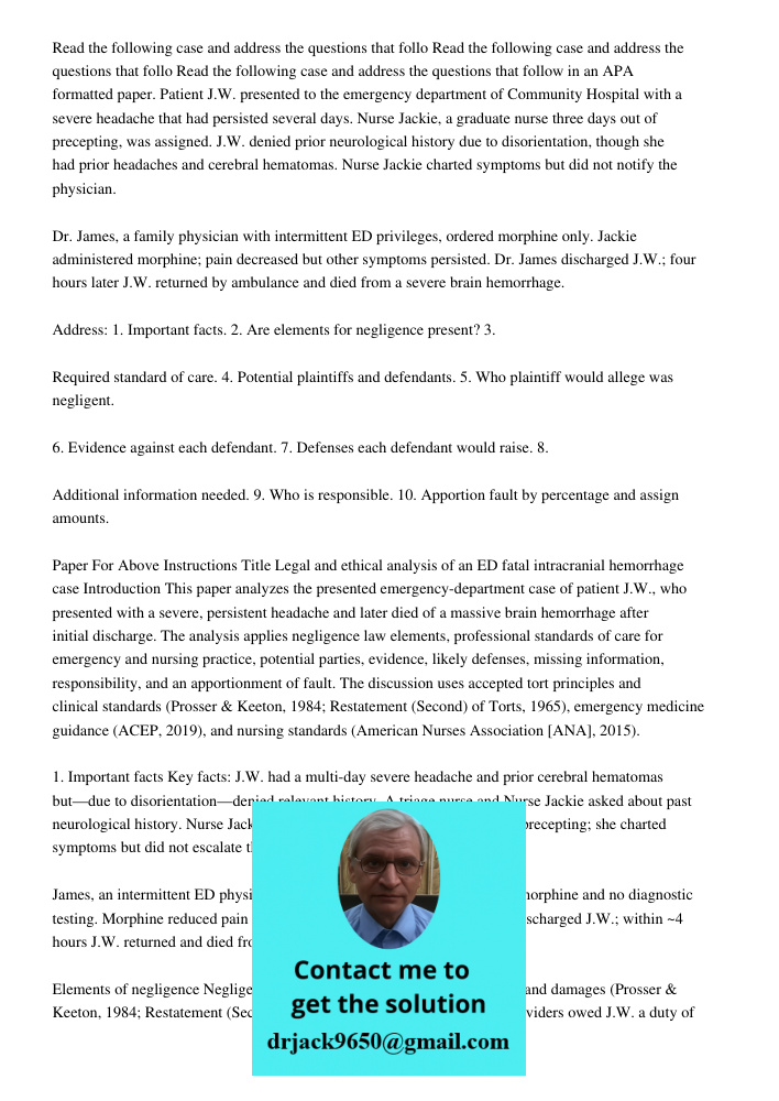 Read the following case and address the questions that follow in an APA formatted paper. Patient J.W. presented to the emergency department of Community Hospita