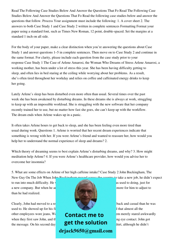 Read the following case studies below and answer the questions that follow. Process Your assignment must include the following: 1. A cover sheet 2. The answers 