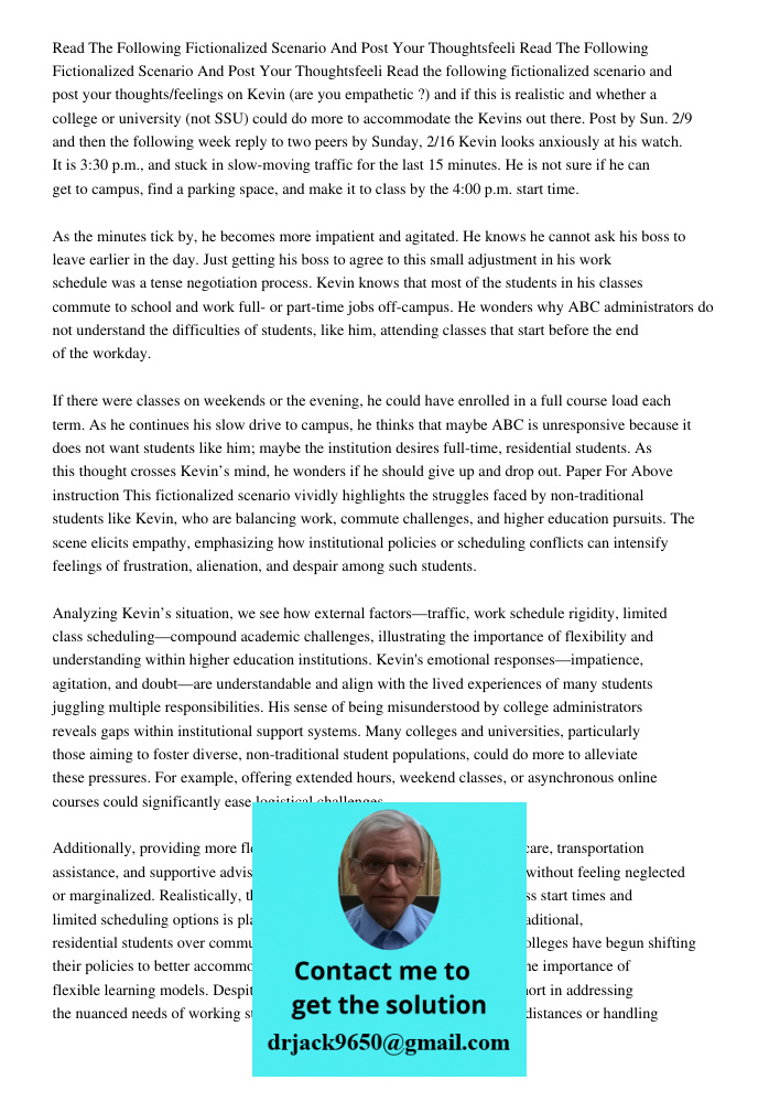 Read the following fictionalized scenario and post your thoughts/feelings on Kevin (are you empathetic ?) and if this is realistic and whether a college or univ