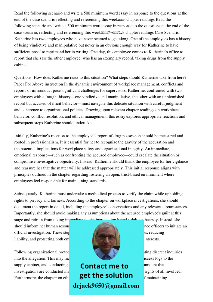 Case Scenario: Katherine has two employees who have never seemed to get along. One of the employees has a history of being vindictive and manipulative but never