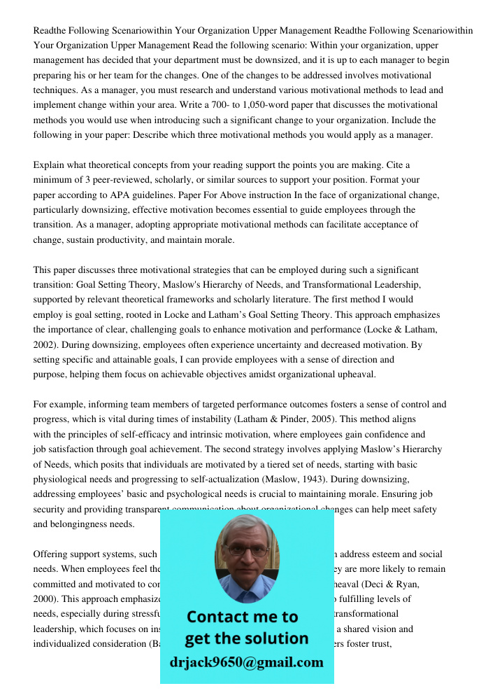 Read the following scenario: Within your organization, upper management has decided that your department must be downsized, and it is up to each manager to begi