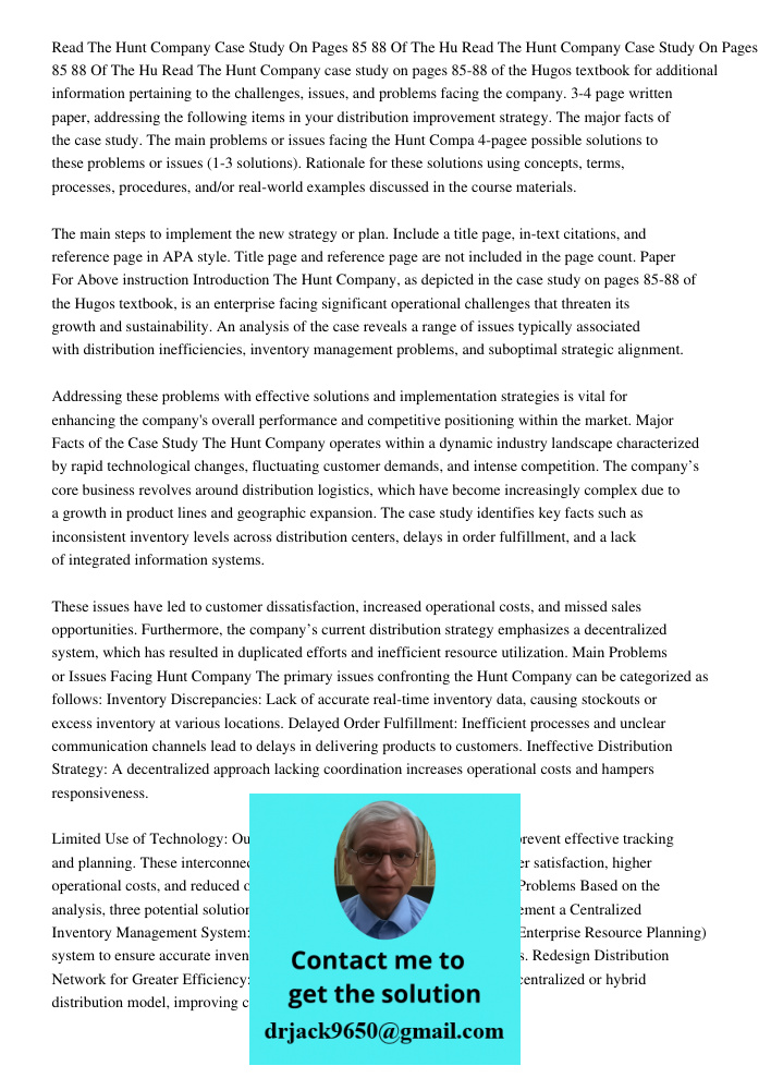Read The Hunt Company case study on pages 85-88 of the Hugos textbook for additional information pertaining to the challenges, issues, and problems facing the c