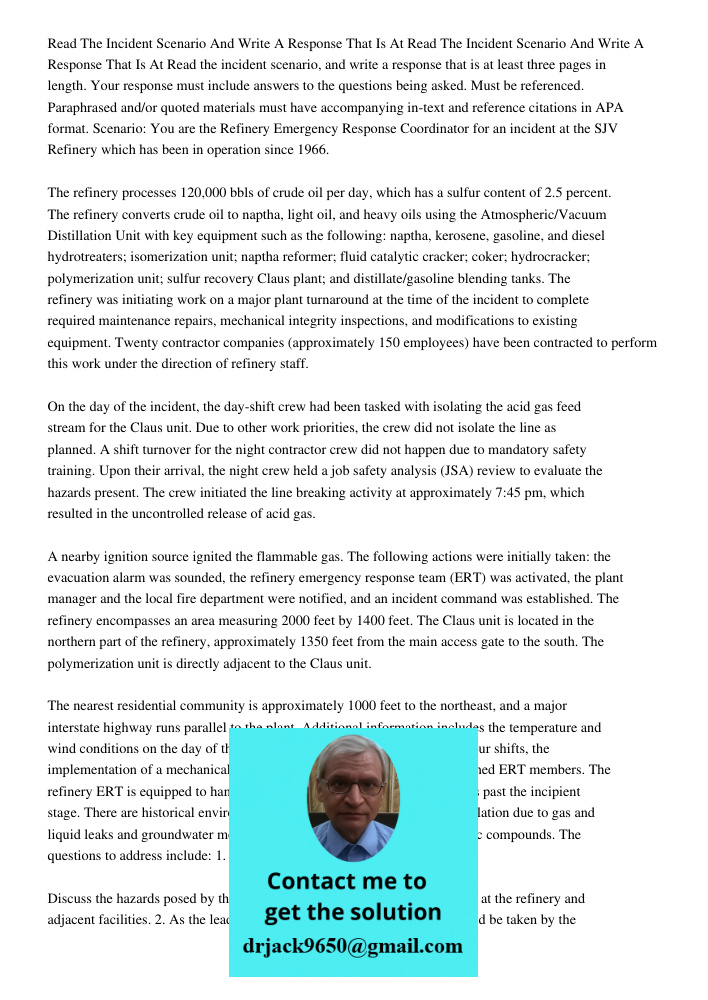 Read the incident scenario, and write a response that is at least three pages in length. Your response must include answers to the questions being asked. Must b