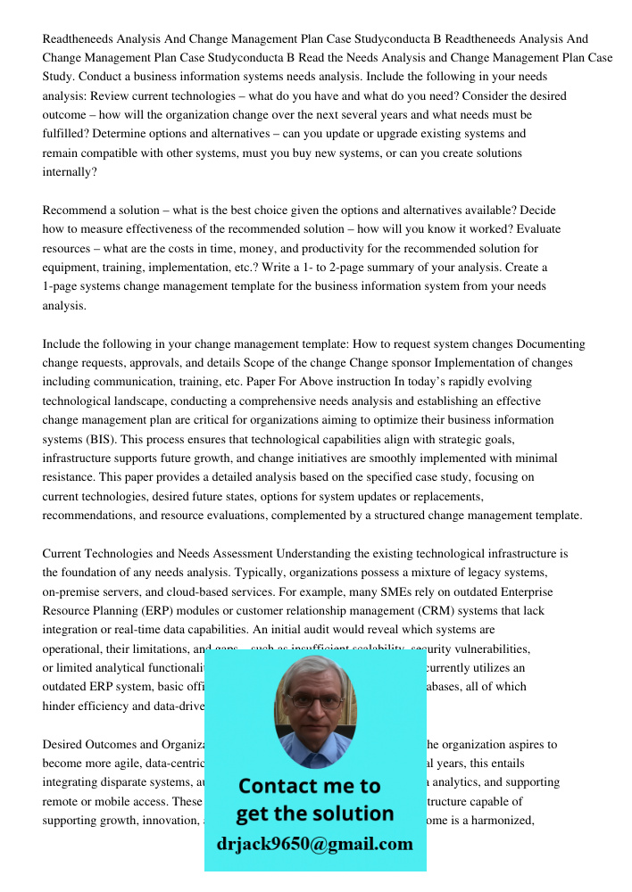 Read the Needs Analysis and Change Management Plan Case Study. Conduct a business information systems needs analysis. Include the following in your needs analys