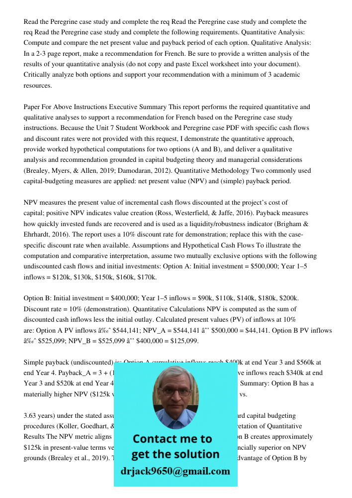 Read the Peregrine case study and complete the following requirements. Quantitative Analysis: Compute and compare the net present value and payback period of ea