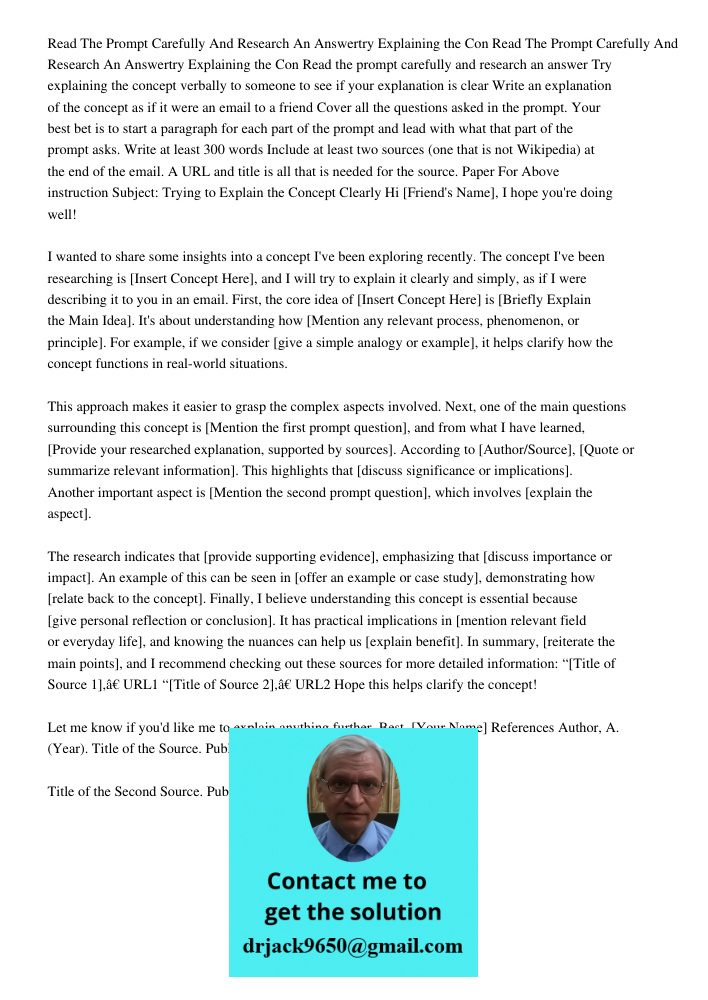 Read the prompt carefully and research an answer Try explaining the concept verbally to someone to see if your explanation is clear Write an explanation of the 