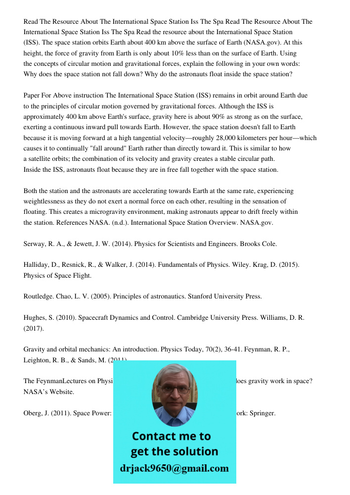 Read the resource about the International Space Station (ISS). The space station orbits Earth about 400 km above the surface of Earth (NASA.gov). At this height