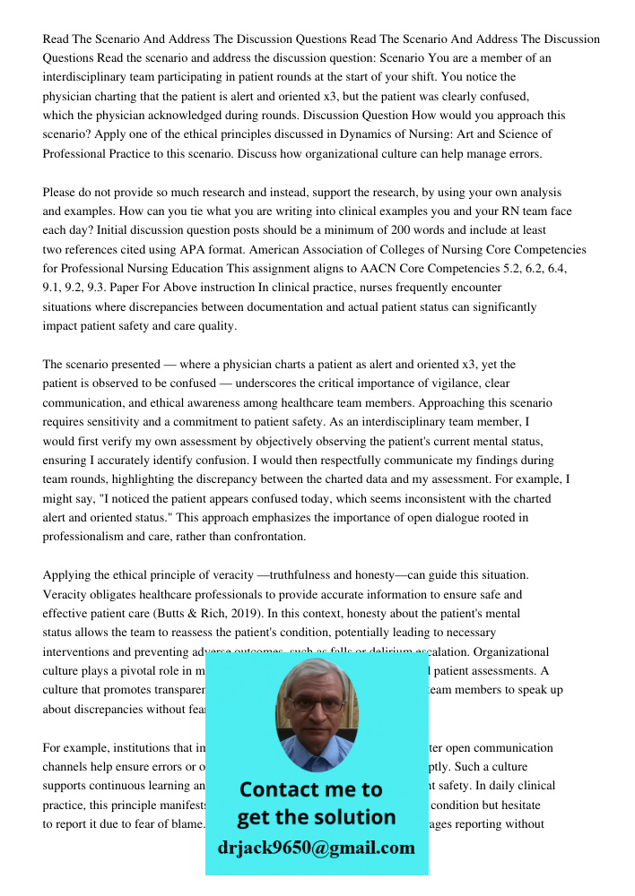 Read the scenario and address the discussion question: Scenario You are a member of an interdisciplinary team participating in patient rounds at the start of yo