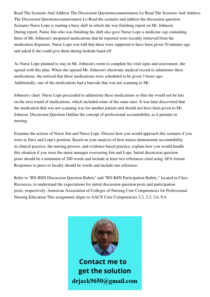 Read the scenario and address the discussion question: Scenario Nurse Lope is starting a busy shift in which she was finishing report on Mr. Johnson. During rep