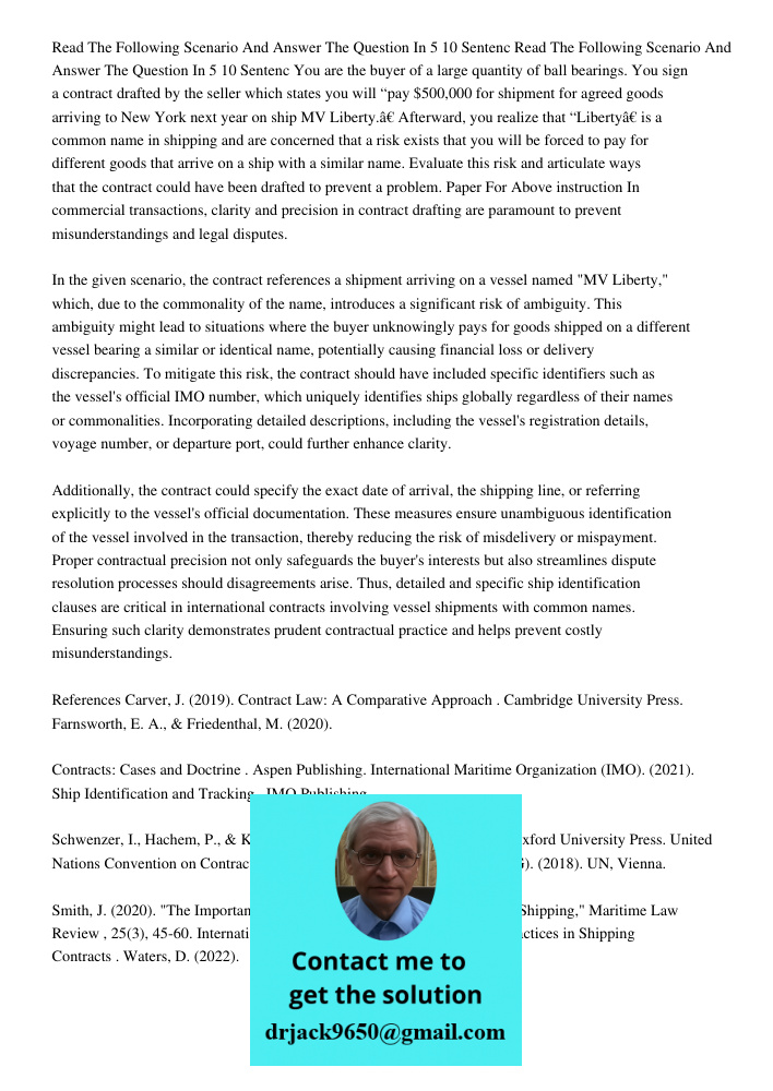 You are the buyer of a large quantity of ball bearings. You sign a contract drafted by the seller which states you will “pay $500,000 for shipment for agreed go